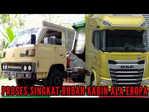 Proses Singkat Dari Awal Merubah Kabin Mitsubishi Omplong Jadi DAF XG