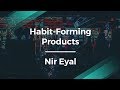Hooked: How to Build Habit-Forming Products by Author Nir Eyal