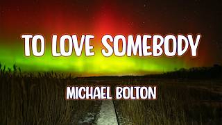 Michael Bolton  To Love Somebody