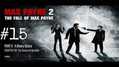 Max Payne 2| Part 2: A Binary Choice| Chapter 6: The Genius of the Hole