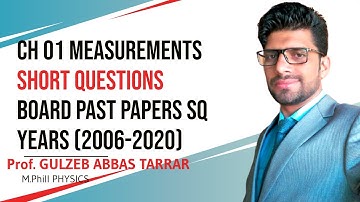 Ch 01 Measurements Short Questions ll Prof. GULZEB ABBAS TARRAR ll