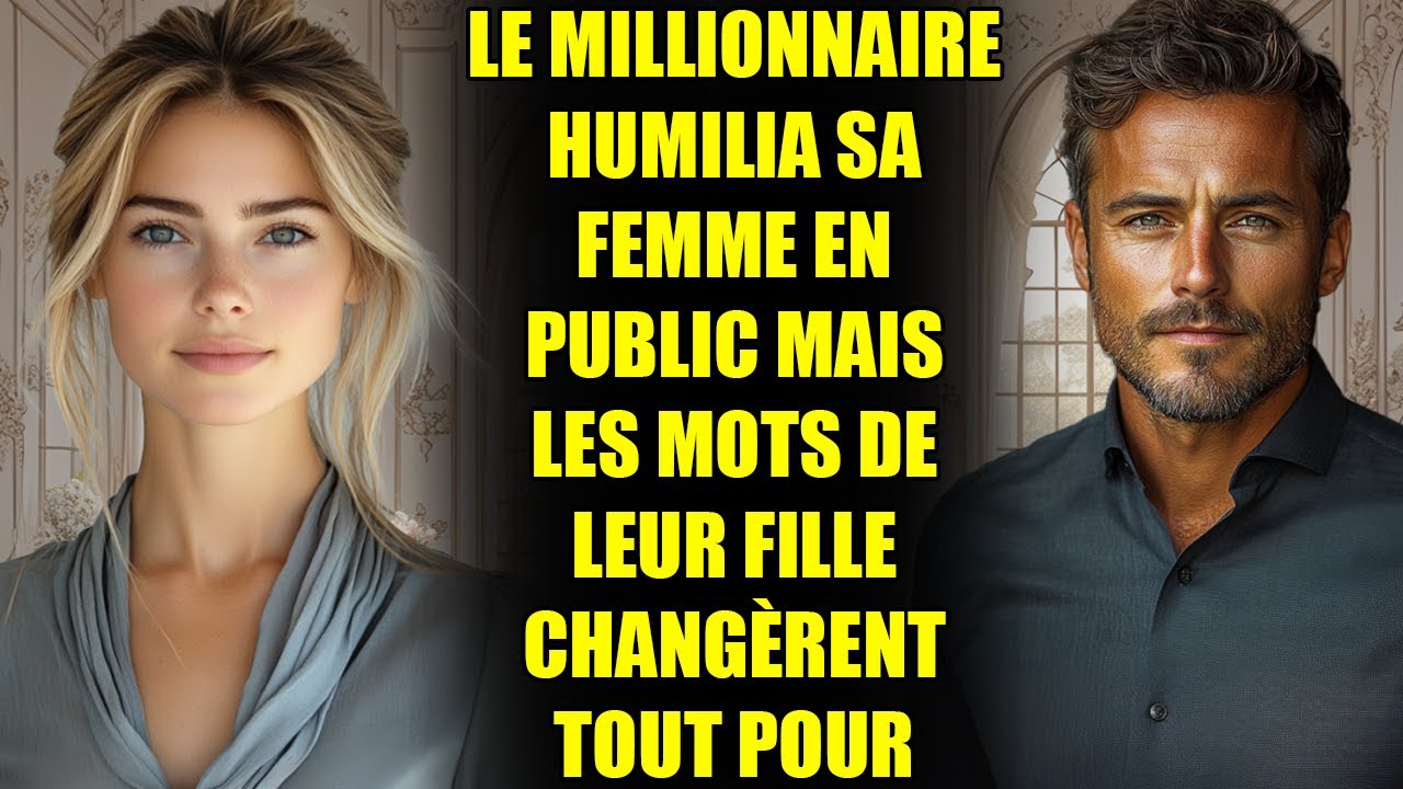 LE MILLIONNAIRE HUMILIA SA FEMME EN PUBLIC MAIS LES MOTS DE LEUR FILLE CHANGÈRENT TOUT POUR TOUJOURS