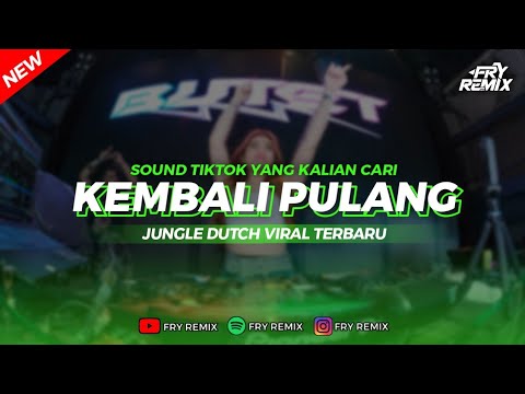 DJ KEMBALI PULANG - KANGEN BAND || JUNGLE DUTCH VIRAL TERBARU || FRY REMIX