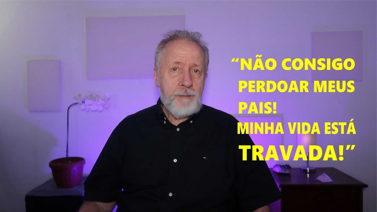 “Não consigo perdoar meus pais! Minha vida está travada.”