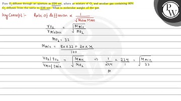 Pure \( \mathrm{O}_{2} \) diffuses through an aperture in \( 224 \m...