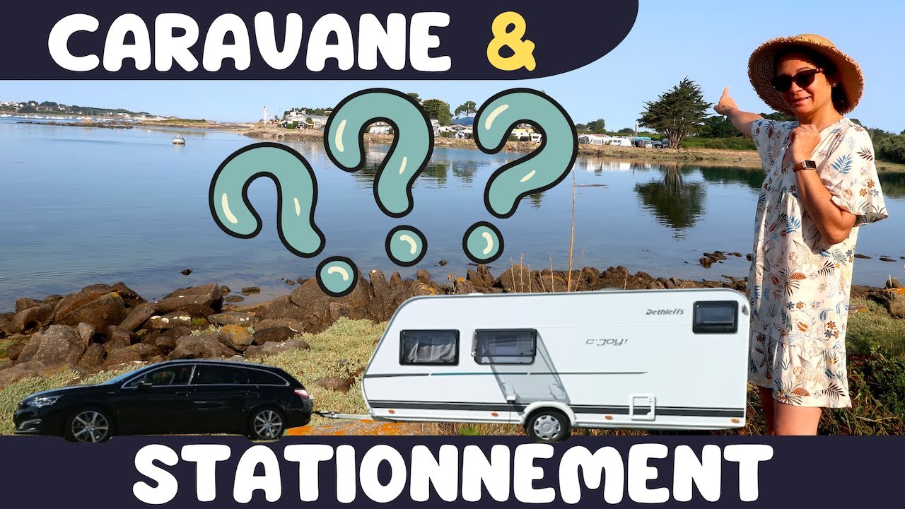 STATIONNEMENT en CARAVANE c&rsquo;est compliqué ? – FamilyRoss