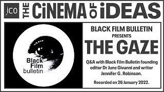 Black Film Bulletin Presents: The Gaze (Q&A discussion) | THE CINEMA OF IDEAS