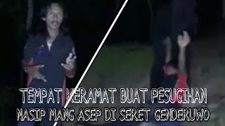 NASIP MANG ASEP DI SERET GENDERUWO SAAT KELARIVIKASI TEMPAT PESUGIHAN
