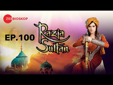 Razia Sultan | Full Episode - 100 | Zee Bioskop
