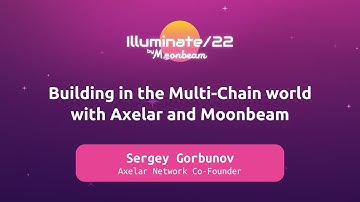 Building in the Multi-Chain world with Axelar and Moonbeam