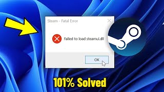 Fix Failed To Load steamui.dll in Windows 11 / 10 | How To Solve Steam Fatal Error (3 Ways) ✔️