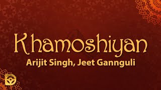 Arijit Singh Jeet Gannguli  Khamoshiyan s