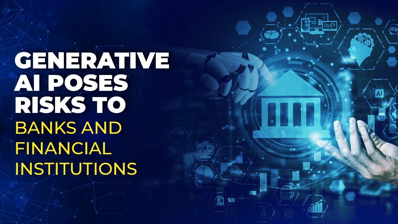 Generative AI Poses risks to banks and Financial Institutions - YouTube