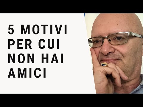 Video: Perché Gli Amici Sono Importanti