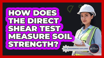 How Does The Direct Shear Test Measure Soil Strength? - Civil Engineering Explained