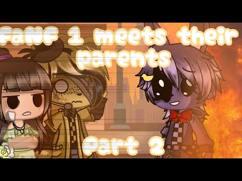 FNaF 1 Meets Their Parents 《Part 2/2》
