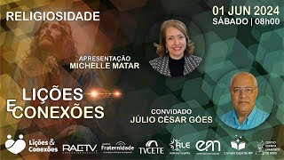 RELIGIOSIDADE com Michelle Matar/SP e Júlio César Góes/SE | 13ªT #20 LIÇÕES E CONEXÕES