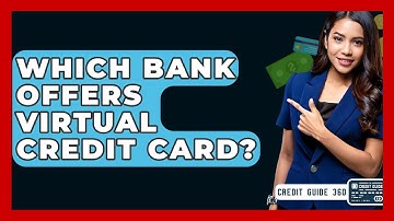 Which Bank Offers Virtual Credit Card? - CreditGuide360.com