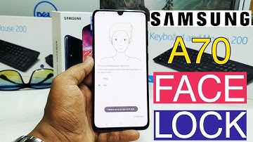 Samsung Galaxy A70: How to Setup Face Unlock