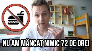 Nu am mancat nimic timp de 72 de ore