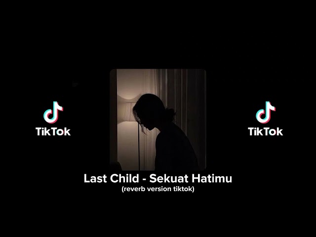 Last Child - Sekuat hatimu (reverb version tiktok) class=