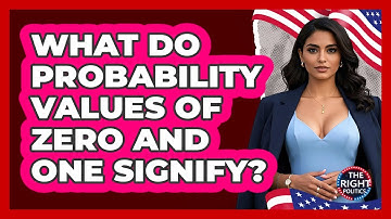 What Do Probability Values Of Zero And One Signify?