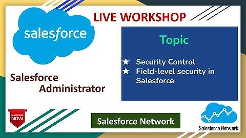 Day 26 Field Level Security | Salesforce Administrator Workshop | Salesforce Network