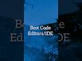 Best Code editors/ IDE #programming #coding #engineer #css #html #viral #education #shorts #techhub