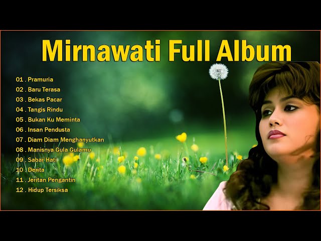 Mirnawati Full Album Untuk Siapa - Pramuria , Baru Terasa , Bekas Pacar class=