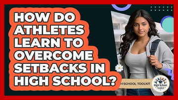 How Do Athletes Learn To Overcome Setbacks In High School?