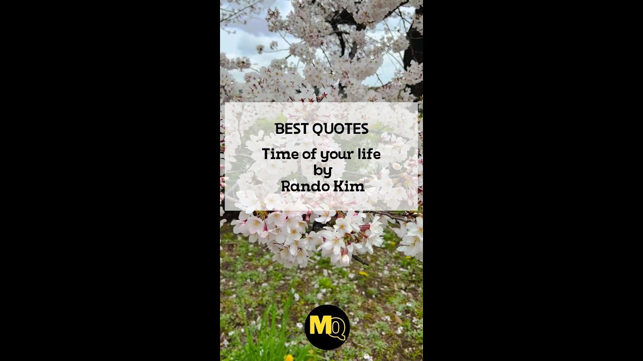 quotes-from-time-of-your-life-rando-kim-youtube