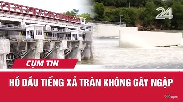 Hồ Dầu Tiếng xả tràn không gây ngập | Cụm tin | VTV24