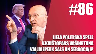 : Liela politiska spele / Kas notika Vasingtona / Vai jaieperk sals? / AKTUALITATES #86 AR KRISTOPANU