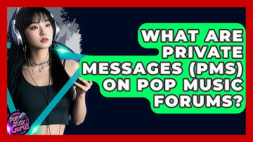 What Are Private Messages (PMs) On Pop Music Forums? - Pop Music Gurus