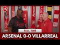 Arsenal 0-0 Villarreal | Arteta & The Kroenke’s Have To Go! (Julian)