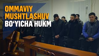 Toshkentda ommaviy janjal uyushtirgan shaxslarga hukm o‘qildi