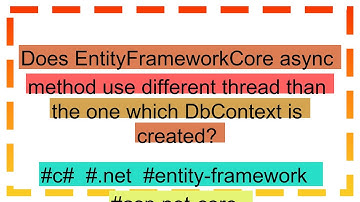 Does EntityFrameworkCore async method use different thread than the one which DbContext is created?