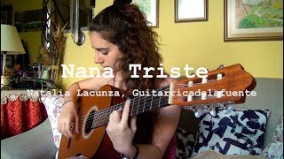 Video thumbnail of "Nana Triste - Natalia Lacunza, Guitarricadelafuente (cover)"