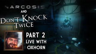 Oxhorn Plays Narcosis Part 2 \& Don't Knock Twice - Scotch \& Smoke Rings Episode 634