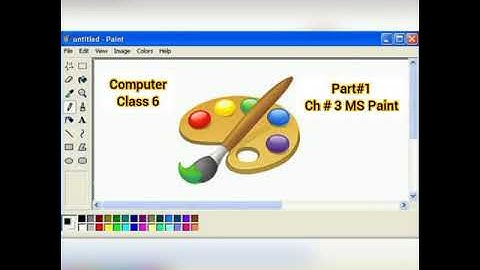 Computer class 6 Part # 1 ch#3 MS Paint