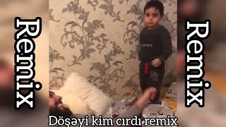 Döşəyi Kim Cırdı Remix Azeremix