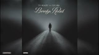 T.I Blaze & LLONA  - Lonely Road