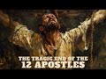 THE TRAGIC END OF THE 12 APOSTLES OF JESUS