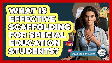 What Is Effective Scaffolding For Special Education Students? - Special Education Learning