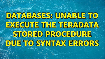 Databases: Unable to execute the Teradata stored procedure due to syntax errors