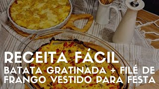 TUDO NO FORNO! RECEITA FÁCIL E DELICIOSA | BATATA GRATINADA + FILÉ DE FRANGO VESTIDO PARA FESTA