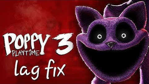 How to fix lag in poppy playtime chapter 3