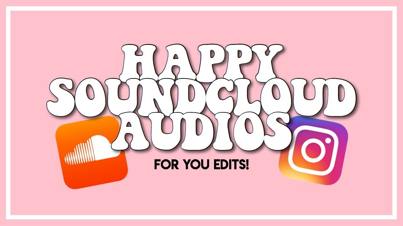 happy cute  audios  for edits  soundcloud YouTube