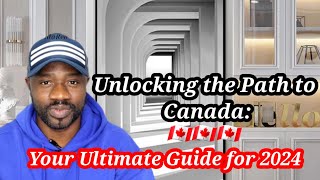 Unlocking the Path to Canada: Your Ultimate Guide for 2024