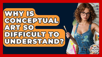 Why Is Conceptual Art So Difficult To Understand? - Art Across Cultures
